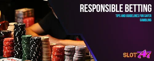 Responsible Betting: Tips and Guidelines for Safer Gambling
